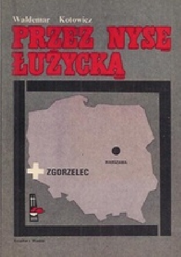 Przez Nysę Łużycką - Waldemar Kotowicz