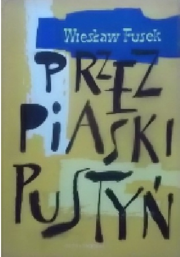 Przez piaski pustyń - Wiesław Fusek