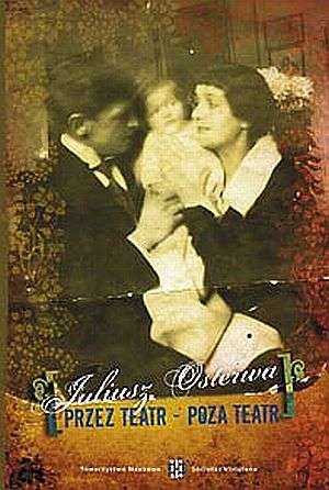 Przez teatr - poza teatr - Juliusz Osterwa