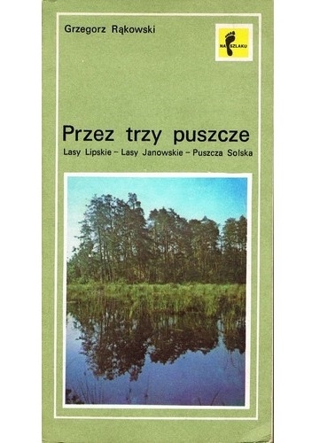 Przez trzy puszcze - Grzegorz Rąkowski