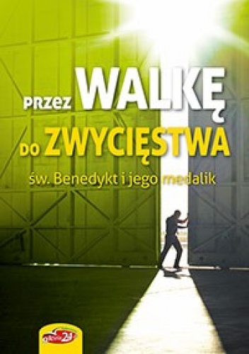 Przez walkę do zwycięstwa. Św. Benedykt i jego medalik