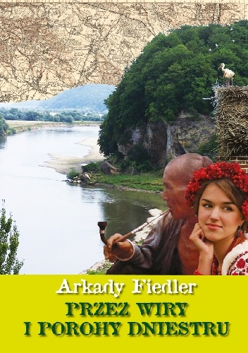 Przez wiry i porohy Dniestru - Arkady Fiedler