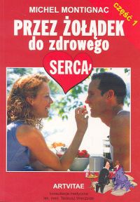 Przez żołądek do zdrowego serca. cz. 1 - Michel Montignac