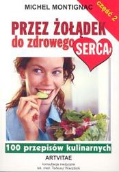 PRZEZ żOłąDEK DO ZDROWEGO SERCA. CZęŚć 2 - Michel Montignac