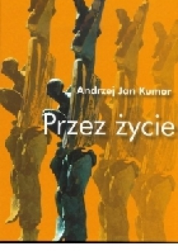 Przez życie - Andrzej Jan Kumor