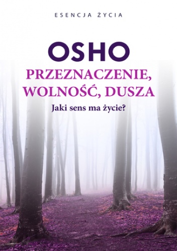 Przeznaczenie, wolność, dusza - Osho