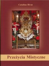 Przeżycia Mistyczne. Tajemnica Mszy Świętej, Opatrzność Boża - Catalina Rivas