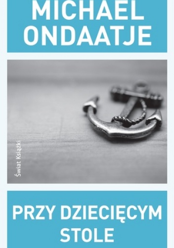 Przy dziecięcym stole - Michael Ondaatje