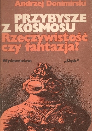 Przybysze z kosmosu. Rzeczywistość czy fantazja? - Andrzej Donimirski