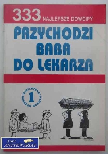 Przychodzi baba do lekarza.