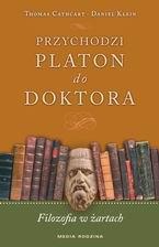 Przychodzi Platon do doktora. Filozofia w żartach - Thomas Cathcart, Daniel Klein