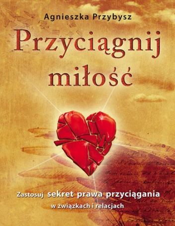 Przyciągnij miłość - Agnieszka Przybysz