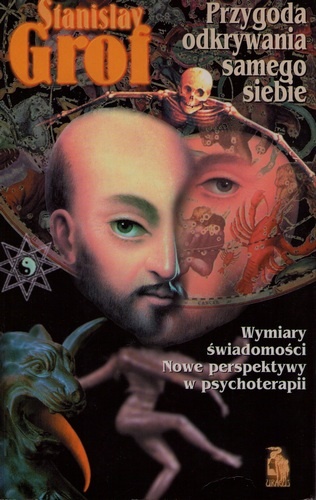 Przygoda odkrywania samego siebie. Wymiary świadomości. Nowe perspektywy w psychoterapii - Stanislav Grof