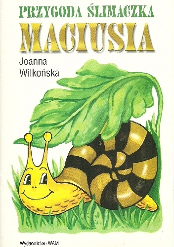 Przygoda Ślimaczka Maciusia - Joanna Wilkońska