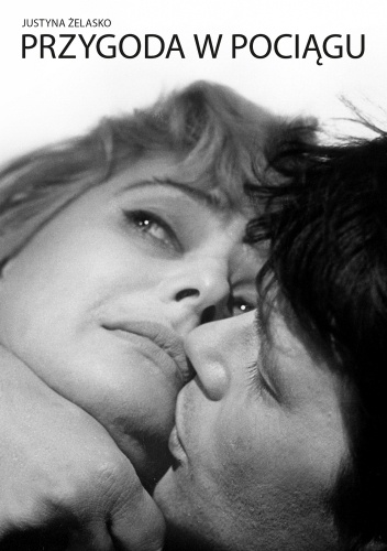 Przygoda w pociągu. Początki polskiego modernizmu filmowego - Justyna Żelasko