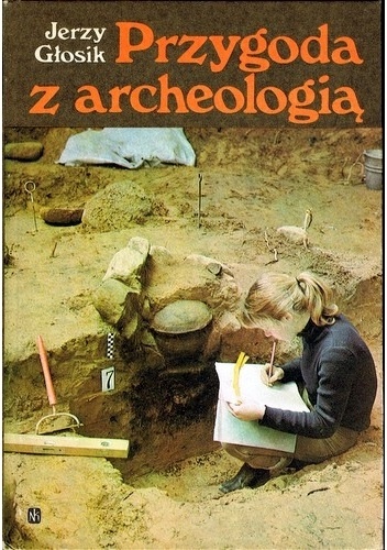 Przygoda z archeologią - Jerzy Głosik