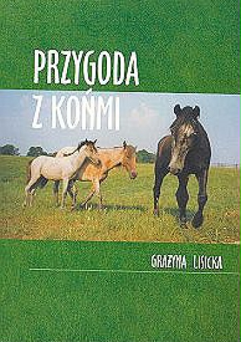 Przygoda z końmi - Grażyna Lisicka