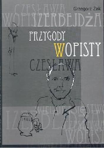Przygody WOPisty Czesława - Grzegorz Żak