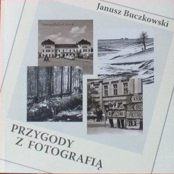 Przygody z fotografią - Janusz Buczkowski