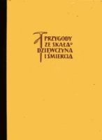 Przygody ze skałą, dziewczyną i śmiercią. Wspomnienia z Tatr - Jan Alfred Szczepański