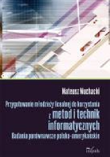 Przygotowanie młodzieży licealnej do korzystania z metod i technik informatycznych - Mateusz Muchacki