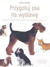 Przygotuj psa na wystawę - Janice Gardner