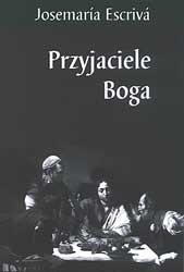 Przyjaciele Boga - Josemaría Escrivá de Balaguer