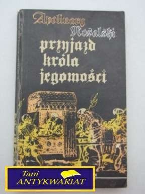 Przyjazd króla jegomości. Powieść dla młodzieży - Apolinary Nosalski