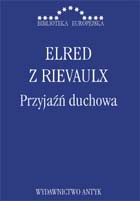 Przyjaźń duchowa - Elred z Rievaulx