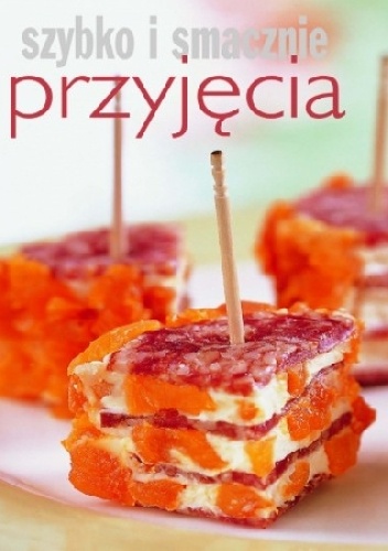 Przyjęcia. Szybko i smacznie - praca zbiorowa