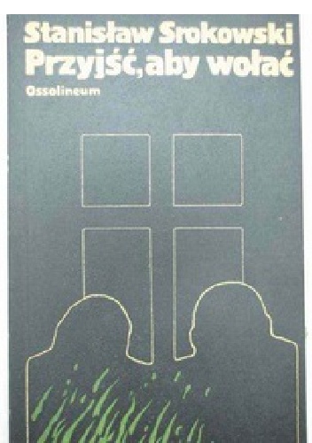 Przyjść, aby wołać - Stanisław Srokowski