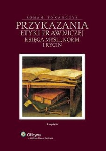 Przykazania etyki prawniczej. Księga myśli, norm i rycin - Roman Andrzej Tokarczyk