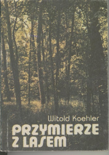Przymierze z lasem - Witold Koehler