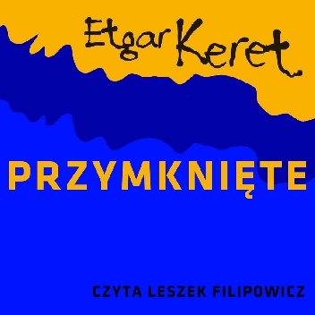 Przymknięte - Etgar Keret