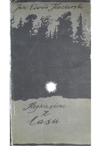 Przyniesione z lasu - Jan Edward Kucharski