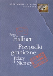 Przypadki graniczne Polacy i Niemcy - Haffner Peter