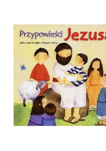 Przypowieści Jezusa - Sally Ann Wright