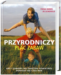 Przyrodniczy plac zabaw - Fiona Danks, Jo Schofield