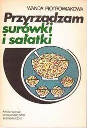 Przyrządzam surówki i sałatki - Wanda Piotrowiakowa