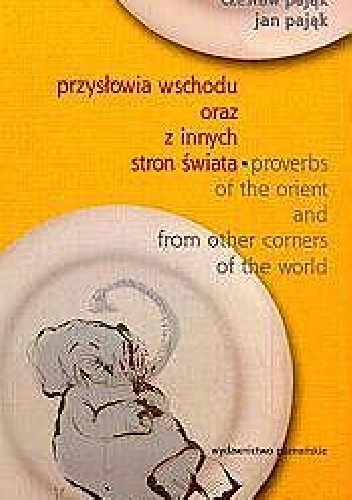 Przysłowia Wschodu oraz z innych stron świata - Czesław Pająk, Jan Pająk