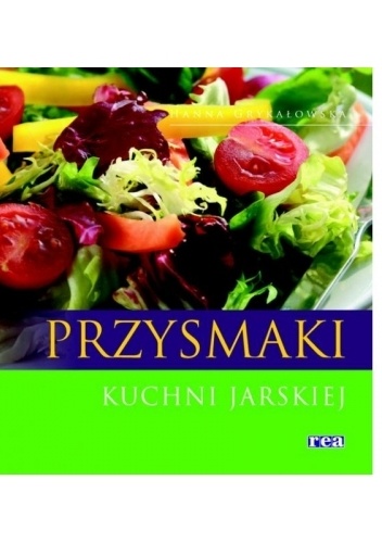 Przysmaki kuchni jarskiej - Hanna Grykałowska