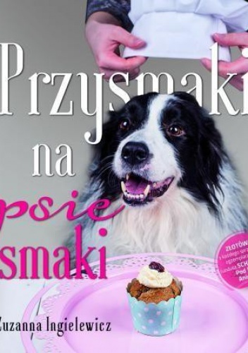 Przysmaki na psie smaki - Zuzanna Ingielewicz