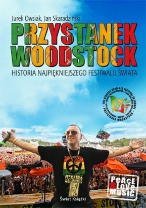 Przystanek Woodstock. Historia najpiękniejszego festiwalu świata - Jan Skaradziński, Jurek Owsiak