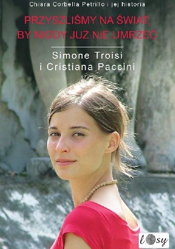 Przyszliśmy na świat, by nigdy już nie umrzeć - Cristiana Paccini, Simone Troisi