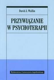 Przywiązanie w psychoterapii - David J. Wallin