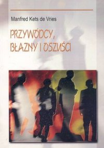 Przywódcy, błazny i oszuści - Manfred Kets de Vries