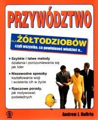 Przywództwo dla żółtodziobów - A. DuBrin