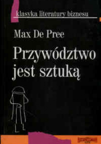 Przywództwo jest sztuką - Max De Pree