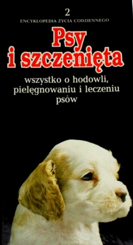 Psy i szczenięta. Wszystko o hodowli, pielęgnowaniu i leczeniu psów - Andrew Edney, Roger Mugford
