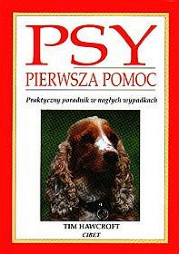 Psy - pierwsza pomoc. Praktyczny poradnik w nagłych wypadkach - Tim Hawcroft
